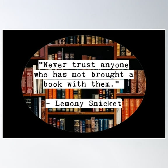 Never Trust Anyone Who Has Not Brought A Book With Them, Lemony Snicket Quote Poster Wall Art, Modern Wall Decor For Living Room Bedroom, 8x12 UNFRAMED