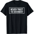 thumbnail image 1 of Never Trust The Government T-Shirt, 1 of 3