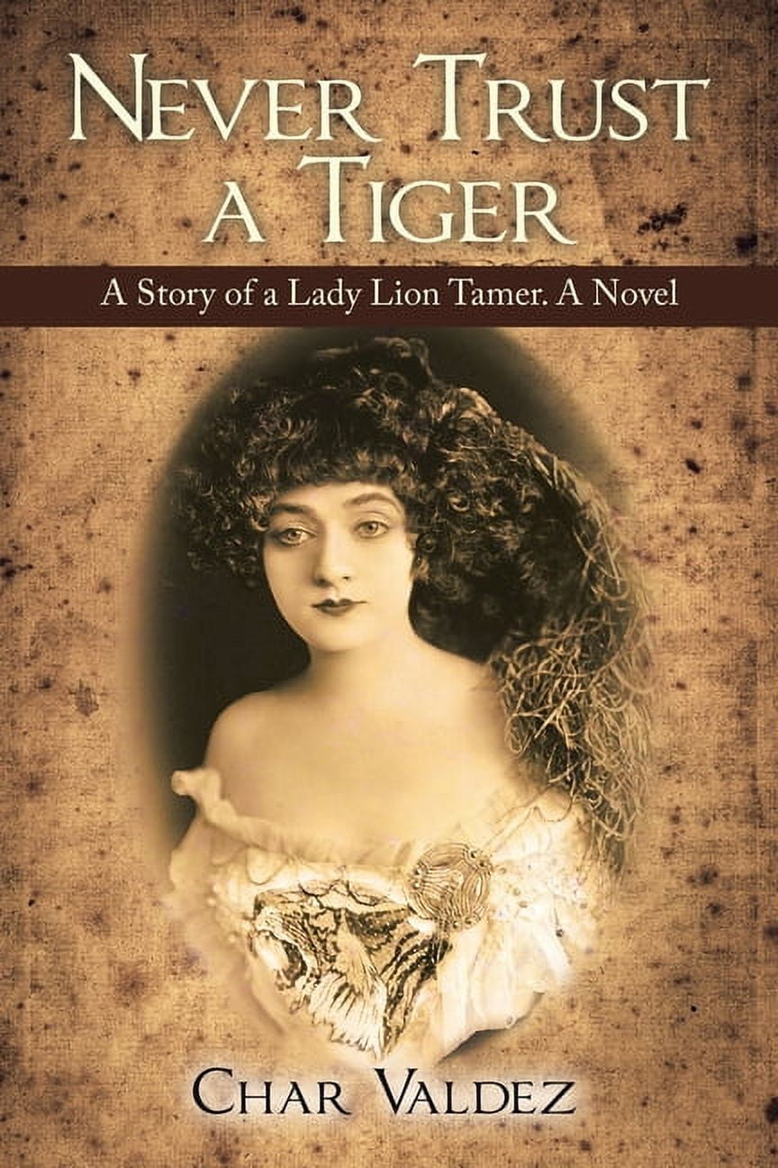 Never Trust a Tiger: A Story of a Lady Lion Tamer. A Novel, (Paperback)