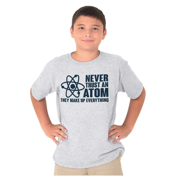 Never Trust an Atom Science Nerd Geek Crewneck T Shirts Boy Girl Teen Brisco Brands L