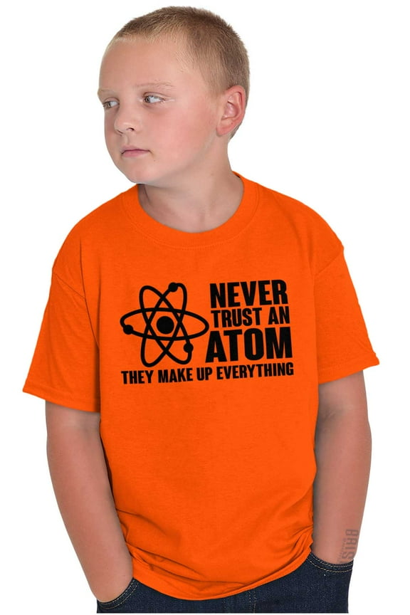 Never Trust an Atom Science Nerd Geek Crewneck T Shirts Boy Girl Teen Brisco Brands S
