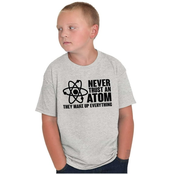 Never Trust an Atom Science Nerd Geek Crewneck T Shirts Boy Girl Teen Brisco Brands X