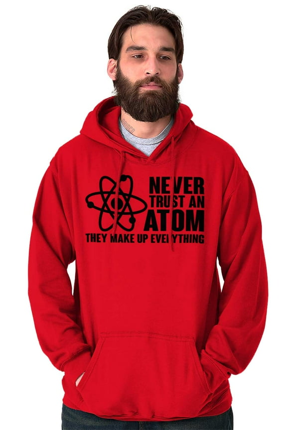 Never Trust an Atom Science Nerd Geek Hoodie Sweatshirt Women Men Brisco Brands L
