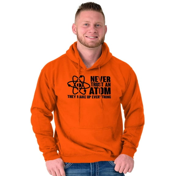 Never Trust an Atom Science Nerd Geek Hoodie Sweatshirt Women Men Brisco Brands L