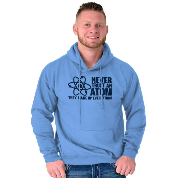 Never Trust an Atom Science Nerd Geek Hoodie Sweatshirt Women Men Brisco Brands L