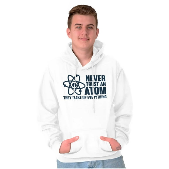 Never Trust an Atom Science Nerd Geek Hoodie Sweatshirt Women Men Brisco Brands L