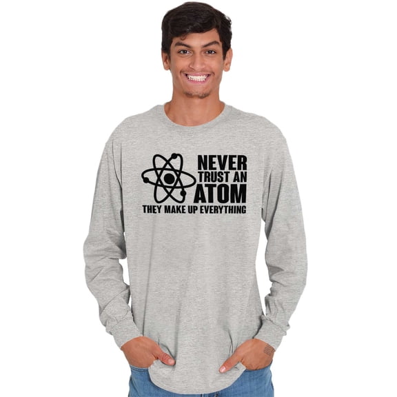 Never Trust an Atom Science Nerd Geek Plus Size Long Sleeve Graphic Tee Shirt Brisco Brands 3X