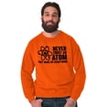 thumbnail image 1 of Never Trust an Atom Science Nerd Geek Sweatshirt for Men or Women Brisco Brands M, 1 of 6