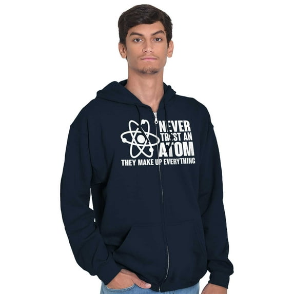 Never Trust an Atom Science Nerd Geek Unisex Fleece Graphic Zip Up Hoodie Brisco Brands 5X