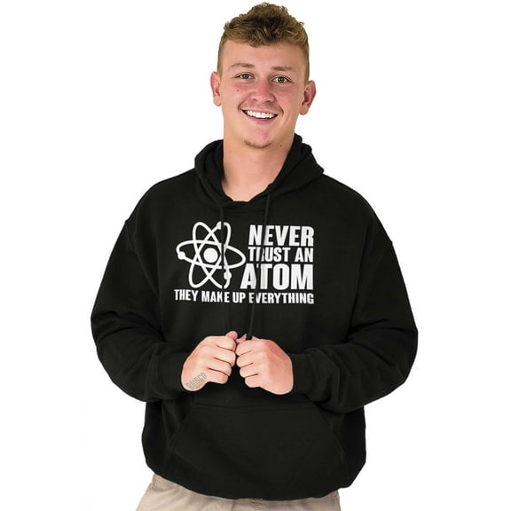 Never Trust an Atom Science Nerd Geek Unisex Plus Fleece Graphic Hoodie Brisco Brands 2X