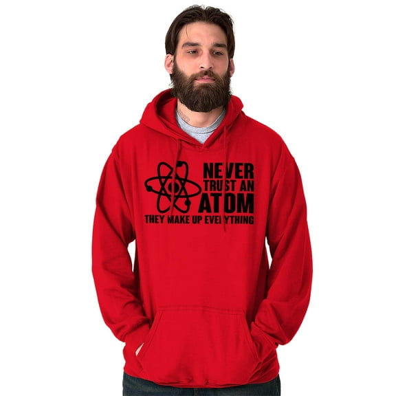Never Trust an Atom Science Nerd Geek Unisex Plus Fleece Graphic Hoodie Brisco Brands 2X