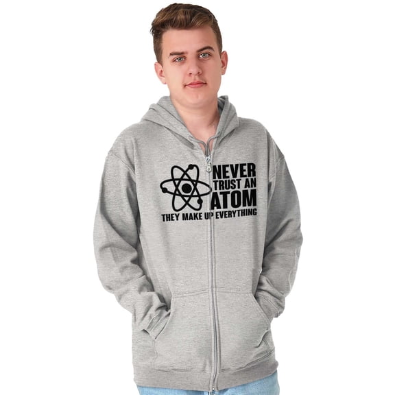 Never Trust an Atom Science Nerd Geek Unisex Fleece Graphic Zip Up Hoodie Brisco Brands 5X
