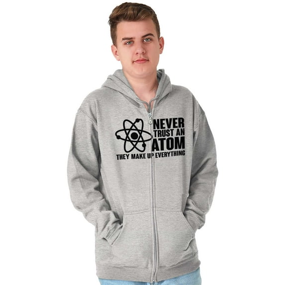 Never Trust an Atom Science Nerd Geek Zip Up Hoodie Men's Women's Brisco Brands X