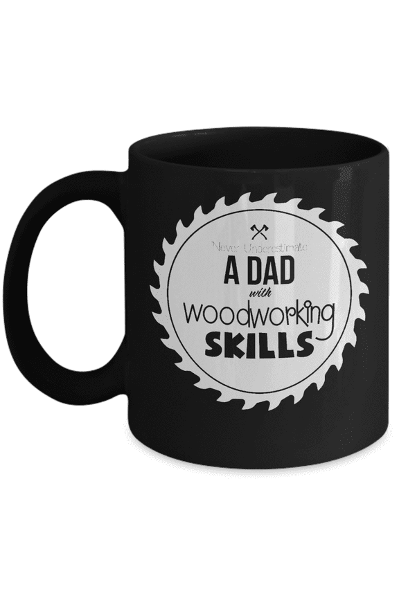 Never Underestimate A Dad With Woodworking Skills Mug