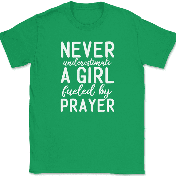 Never Underestimate A Girl Fueled By Prayer T-Shirt Christian Bible Jesus Tee - Green, L