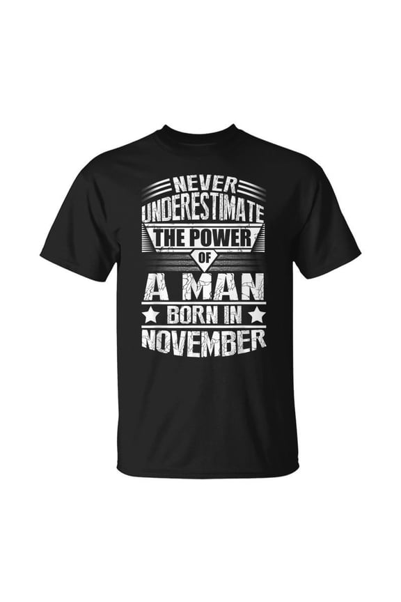 Never Underestimate A Man Born In November Birthday Gifts Gift For Mens Unisex TShirt