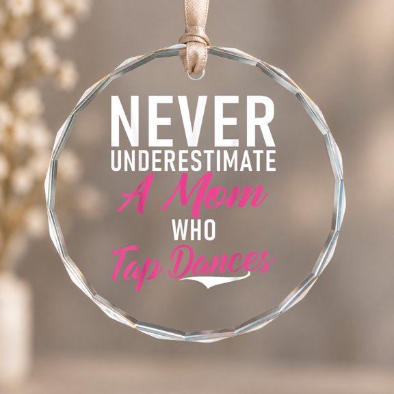 Never Underestimate A Mom Who Tap Dances Tap Dance Mom Theme Ornament, Festive Decor, Circle Glass Ornament