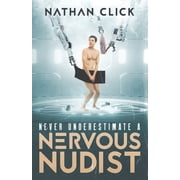 Never Underestimate A Nervous Nudist Paperback