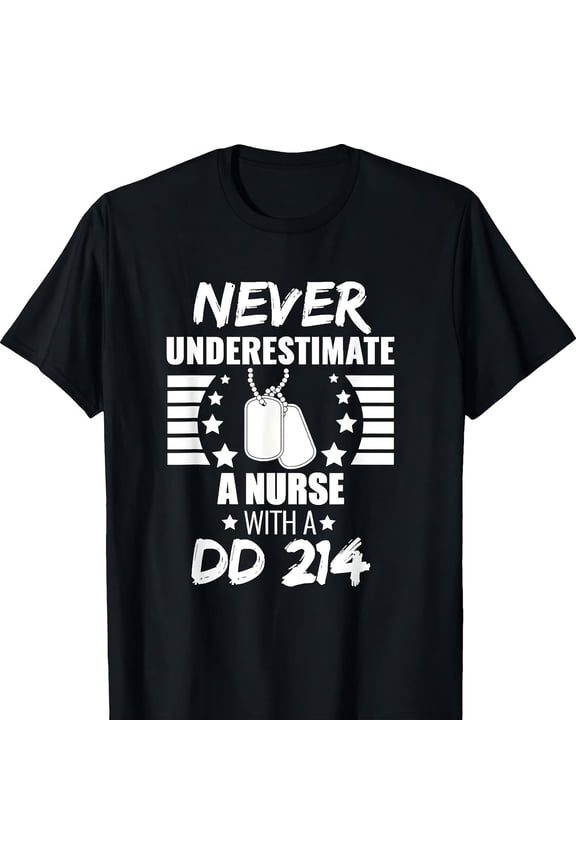 Never Underestimate A Nurse DD 214 's Day T-S1Hirt