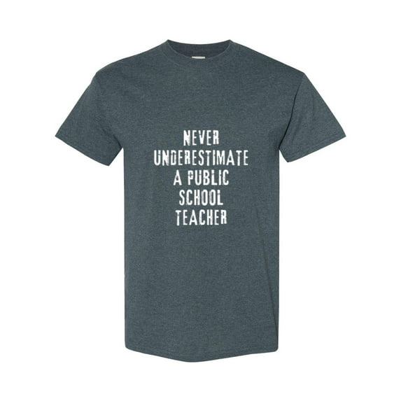 Never Underestimate A Public School Teacher An Empowering Quote Unisex T-Shirt, up to size 5XL