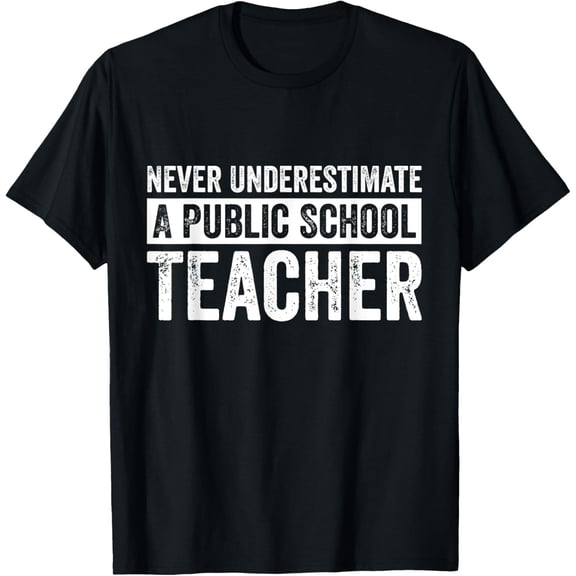 Never Underestimate A Public School Teacher Funny T-Shirt