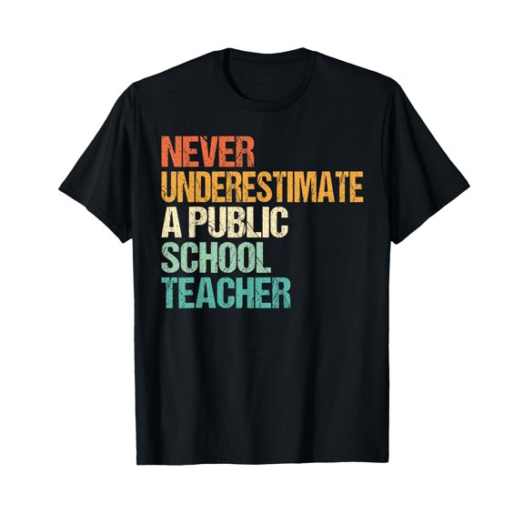 Never Underestimate A Public School Teacher T-Shirt for Men Women Cotton Summer Top Tee