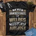 thumbnail image 1 of Never Underestimate A Welder Who Was Born In August Welder T Shirt, Welder Gifts, Gifts for Welders, Welder Art Welding Shirt, 1 of 2