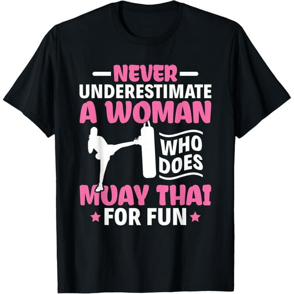 Never Underestimate A Woman Thai Boxing Muay Thai Fighter T-Shirt
