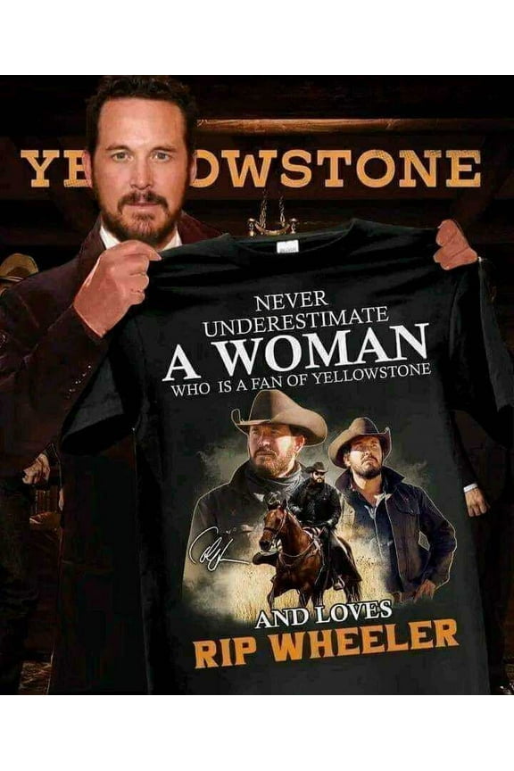 Never Underestimate A Women Who Is A Fan And Loves Rip Wheeler T-shirt TD365