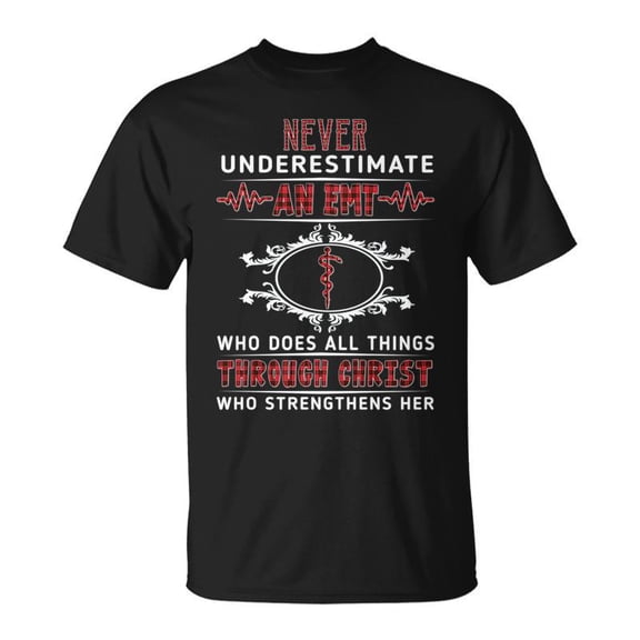 Never Underestimate An Emt Who Does All Things Through Unisex TShirt