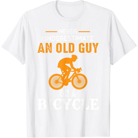 Never Underestimate An Old Guy On A Bicycle - Funny Cycling T-Shirt100% pure cotton white short-sleeved T-shirts for men and women