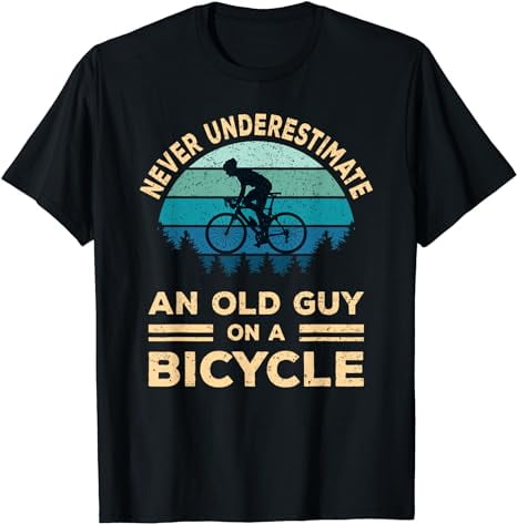 Never Underestimate An Old Guy On A Bicycle Funny Cycling T-Shirt ...