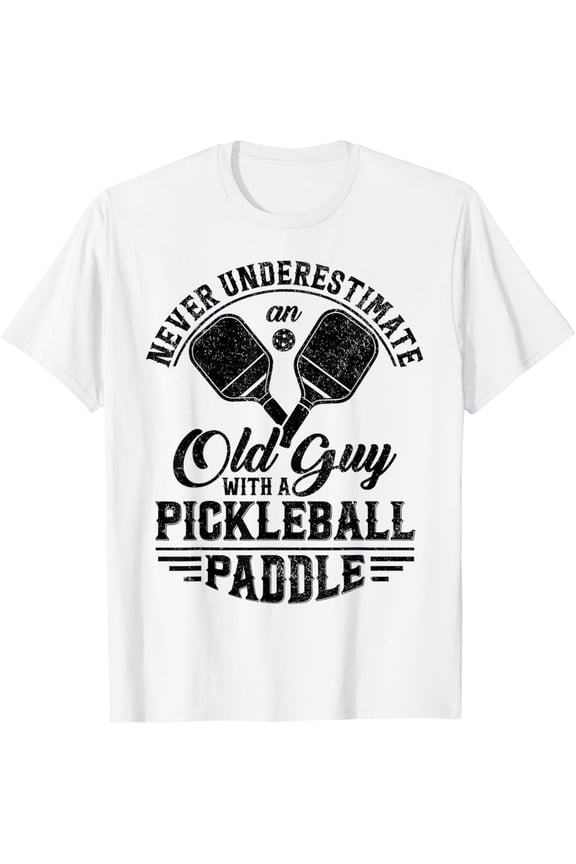 Never Underestimate An Old Guy With A Pickleball Paddle T-Shirt TShirt