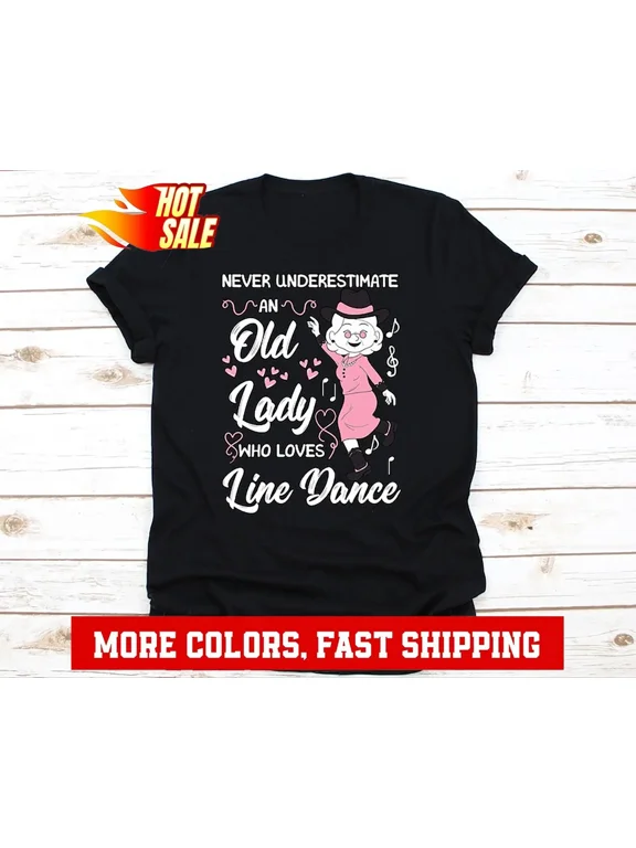 Never Underestimate An Old Lady Who Loves Line Dance Shirt, Choreography Danc...