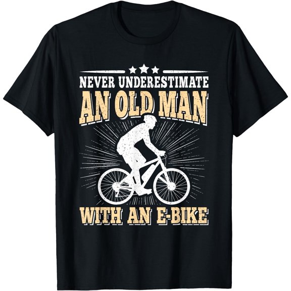 Never Underestimate An Old Man E-Bike Funny Bicycle Cycling T-Shirt , Vintage T-Shirt