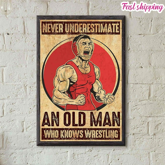 Never Underestimate An Old Man Who Knows Wrestling poster Prints Poster Wall Art Vertical 11 x 17 Inch Poster