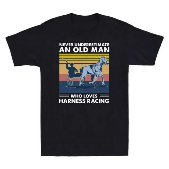 Never Underestimate An Old Man Who Love Harness Racing Funny Retro T-Shirt Unisex S-5XL Hot Trending Shirt, Vintage Birthday Gift