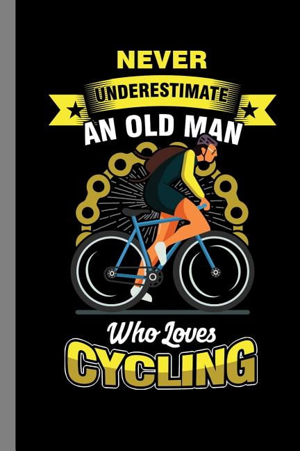 Never Underestimate An Old Man Who Loves Cycling : Bicycles Fitness ...