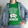 thumbnail image 1 of Never Underestimate An Old Man Who Plays Poker T-Shirt, 1 of 2