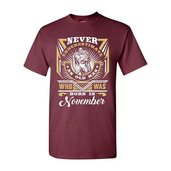 Never Underestimate An Old Man Who Was Born In November Funny DT Adult T-Shirt Tee