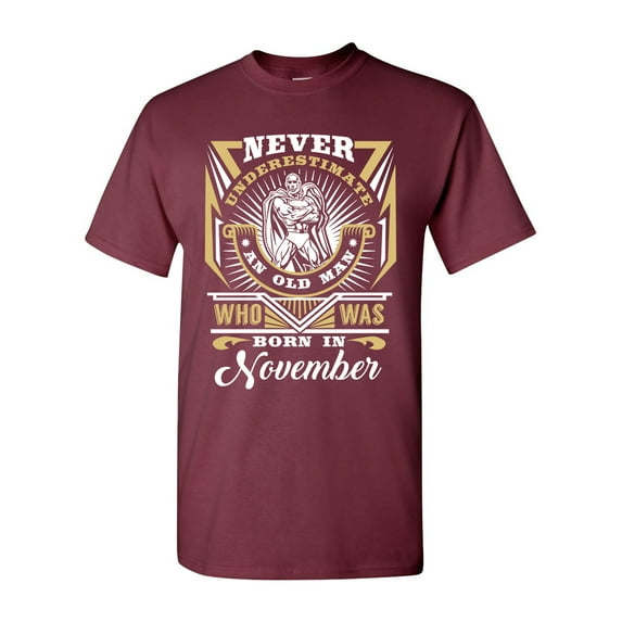Never Underestimate An Old Man Who Was Born In November Funny DT Adult T-Shirt Tee