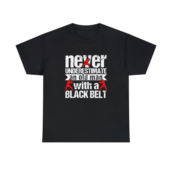 Never Underestimate An Old Man With A Black Belt Shirt, Karate Tee -ID: 663