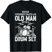 Never Underestimate An Old Man With A Drum Set Drummer. Gift Unisex T-Shirt