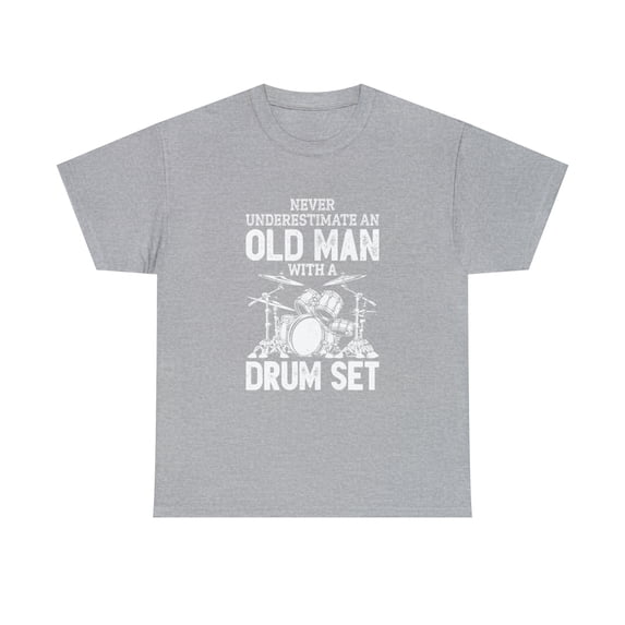 Never Underestimate An Old Man With A Drum Set Funny Drummer T-Shirt