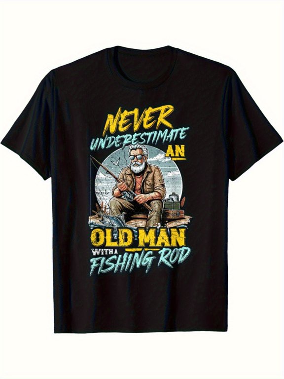 Never Underestimate An Old Man With A Fishing Rod Graphic Vintage Humor Outdoor Hobby Gift Cotton Men's Women's Tee Shirt