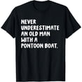thumbnail image 1 of Never Underestimate An Old Man With A Pontoon Boat T-Shirt, 1 of 4