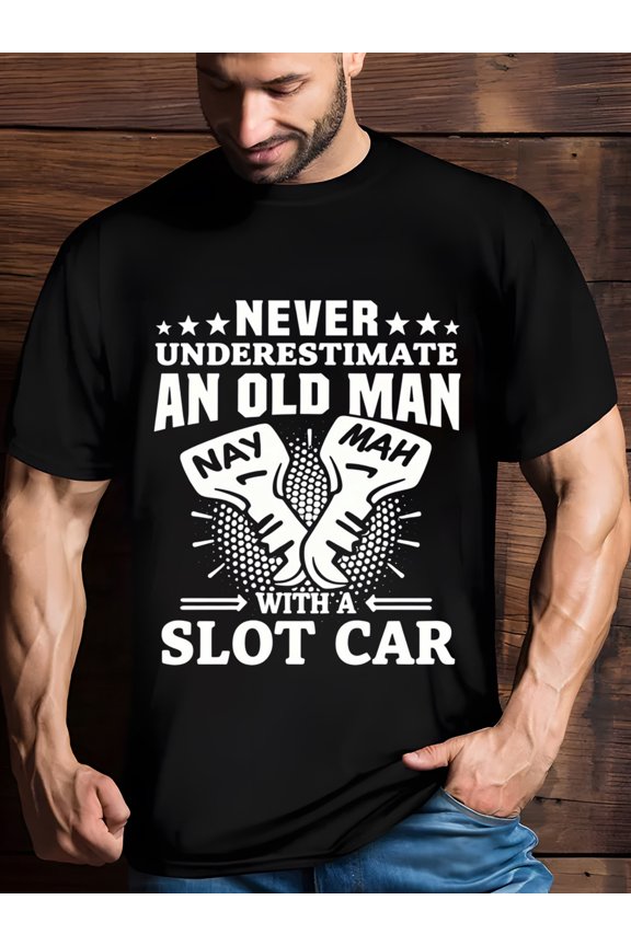 Never Underestimate An Old Man With A Slot Car T shirt Slot Car Graphic Casual Round Neck Short Sleeve Tee Funny Slogan Top For Slot Car Enthusiasts