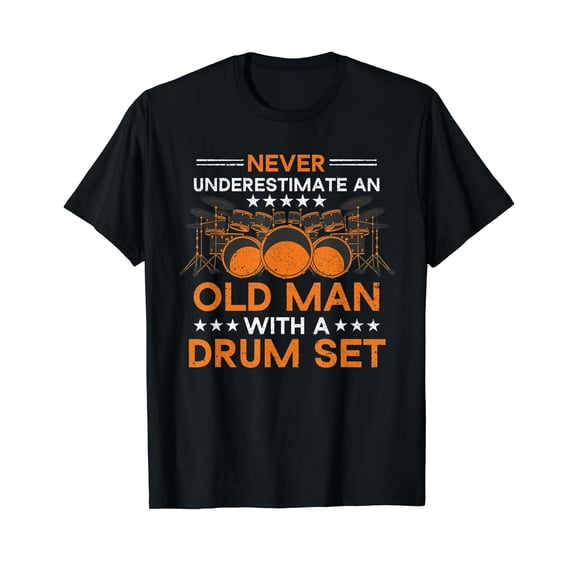Never Underestimate An Old Man With Drum Set For Drummer Men T-Shirt