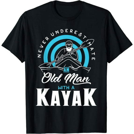 Never Underestimate An Old Man With a Kayak T-Shirt T-Shirt