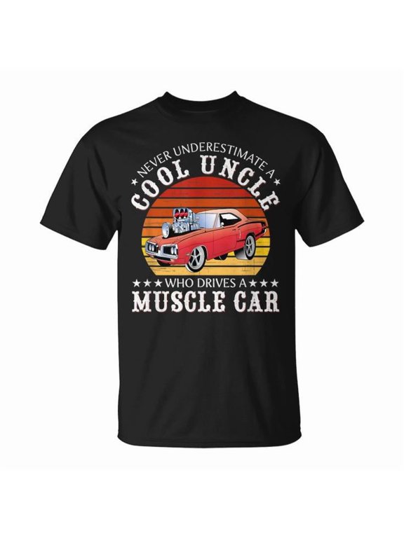Never Underestimate a Cool Uncle Who Drives a Muscle Car T-Shirt – Funny Automotive Enthusiast Graphic Tee for Men, Vintage Classic Car Lover Shirt, Perfect Gift for Uncle Car , Size M, Color Black